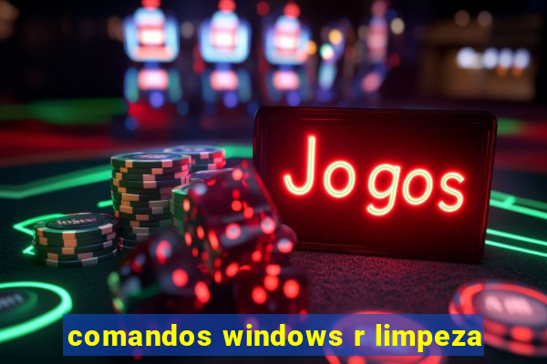 comandos windows r limpeza